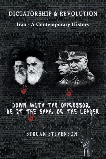 Dictatorship and Revolution: Iran - A Contemporary History - Paperback