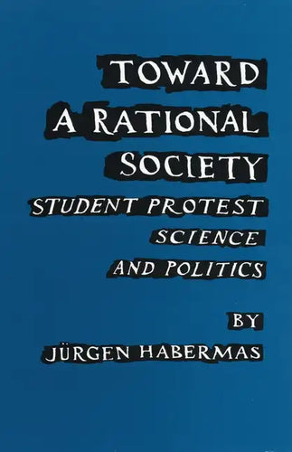 Toward a Rational Society: Student Protest, Science, and Politics - Paperback
