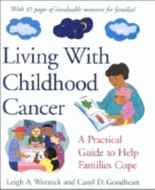 Living with Childhood Cancer: A Practical Guide to Help Families Cope - Hardcover