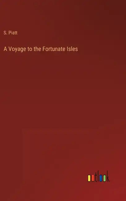 A Voyage to the Fortunate Isles - Hardcover