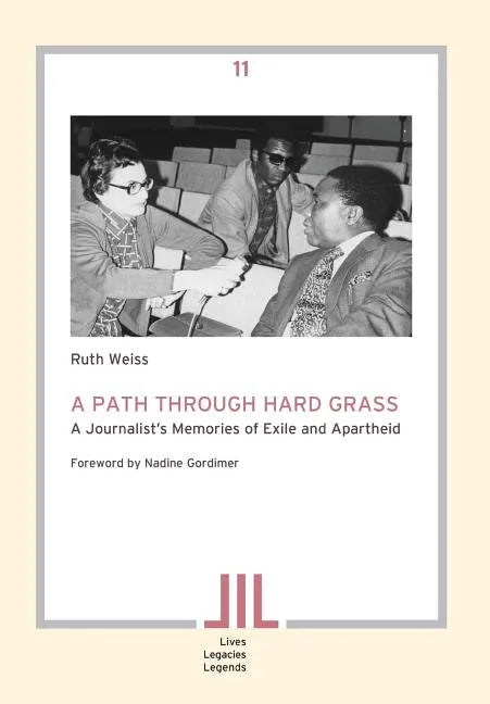 A Path Through Hard Grass. A Journalist's Memories of Exile and Apartheid - Paperback