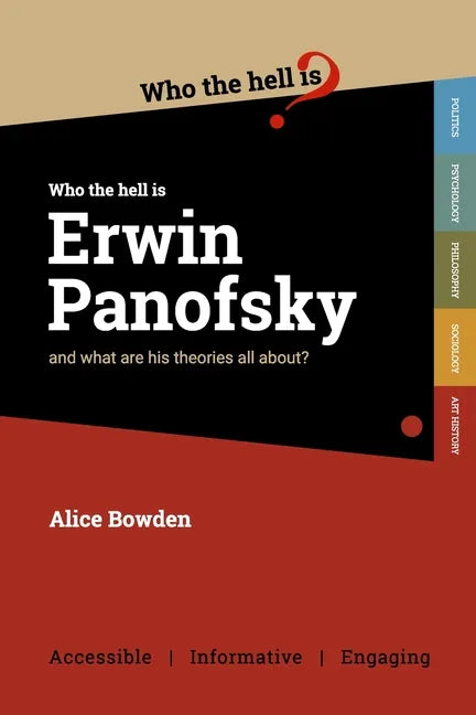 Who the Hell is Erwin Panofsky?: And what are his theories on art history all about? - Paperback
