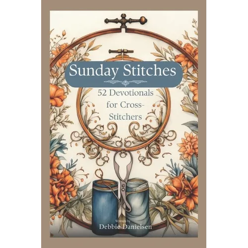 Sunday Stitches: 52 Devotions for Cross-Stitchers - Paperback