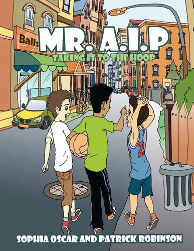 Mr. A.I.P: Taking it to the Hoop - Paperback