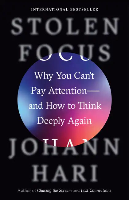 Stolen Focus: Why You Can't Pay Attention--And How to Think Deeply Again - Paperback