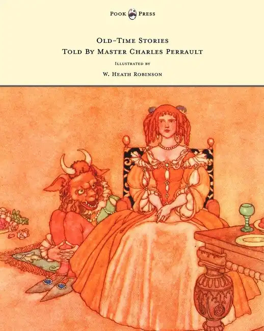 Old-Time Stories Told by Master Charles Perrault - Illustrated by W. Heath Robinson - Paperback