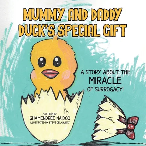 Mummy and Daddy Duck's Special Gift: A Story About the Miracle of Surrogacy! - Paperback