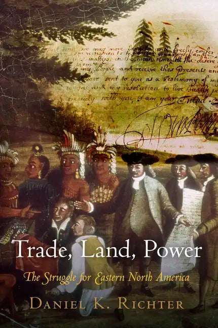 Trade, Land, Power: The Struggle for Eastern North America - Hardcover