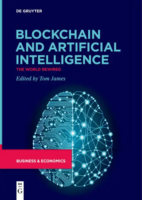 Blockchain and Artificial Intelligence: The World Rewired - Paperback