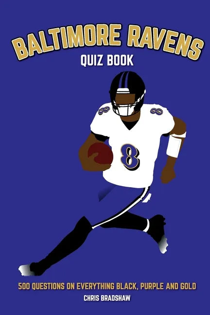 Baltimore Ravens Quiz Book: 500 Questions on Everything Black, Purple and Gold - Paperback