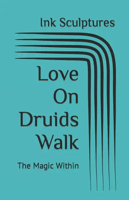 Love On Druids Walk: The Magic Within - Paperback