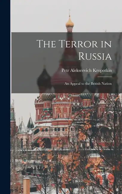 The Terror in Russia: An Appeal to the British Nation - Hardcover