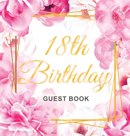 18th Birthday Guest Book: Keepsake Gift for Men and Women Turning 18 - Hardback with Cute Pink Roses Themed Decorations & Supplies, Personalized Wishe - Hardcover