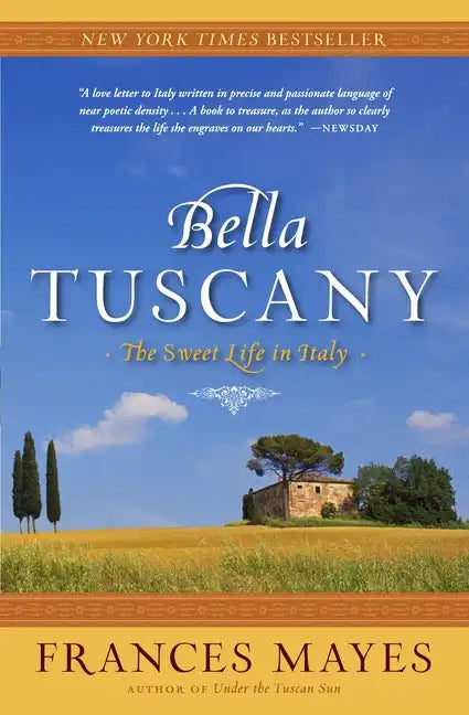 Bella Tuscany: The Sweet Life in Italy - Paperback