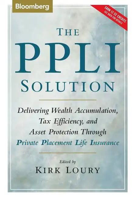 The Ppli Solution: Delivering Wealth Accumulation, Tax Efficiency, and Asset Protection Through Private Placement Life Insurance - Hardcover