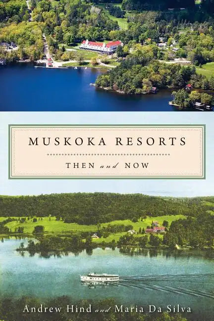 Muskoka Resorts: Then and Now - Paperback