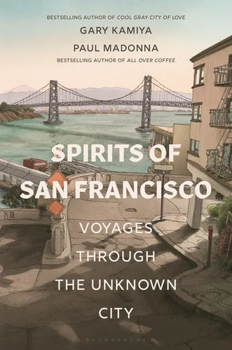 Spirits of San Francisco: Voyages Through the Unknown City - Paperback