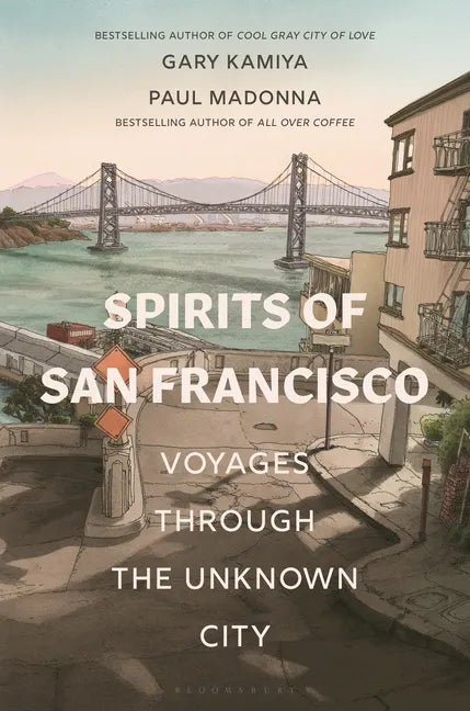 Spirits of San Francisco: Voyages Through the Unknown City - Paperback
