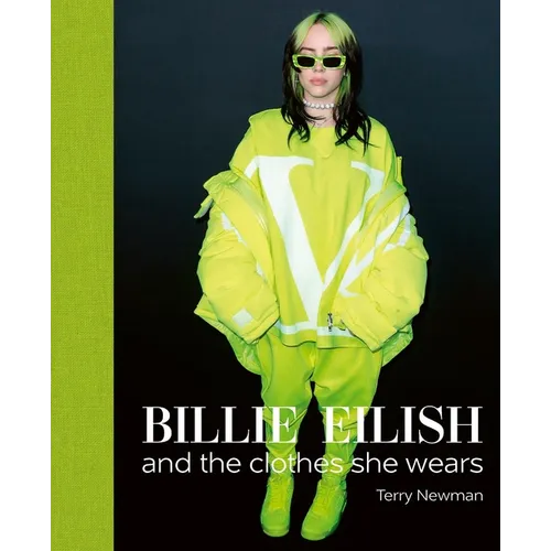 Billie Eilish: And the Clothes She Wears - Hardcover