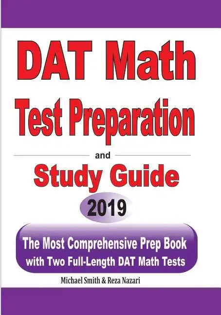 DAT Math Test Preparation and study guide: The Most Comprehensive Prep Book with Two Full-Length DAT Math Tests - Paperback