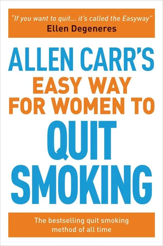 Allen Carr's Easy Way for Women to Quit Smoking: The Bestselling Quit Smoking Method of All Time - Paperback
