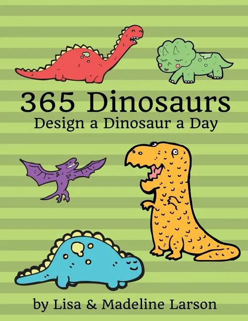 365 Dinosaurs: Design a Dinosaur a Day - Paperback