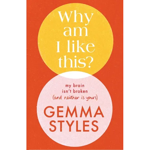 Why Am I Like This?: My Brain Isn't Broken (and Neither Is Yours) - Hardcover