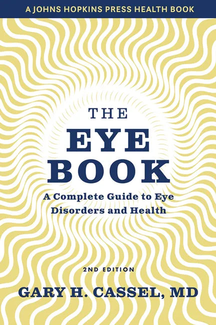 The Eye Book: A Complete Guide to Eye Disorders and Health - Paperback