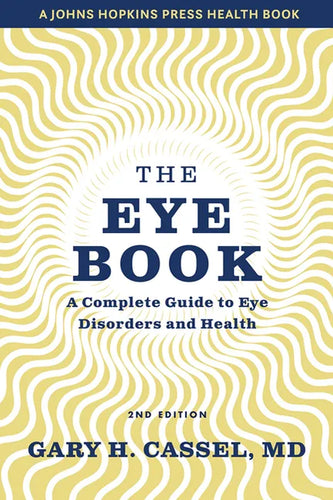 The Eye Book: A Complete Guide to Eye Disorders and Health - Paperback