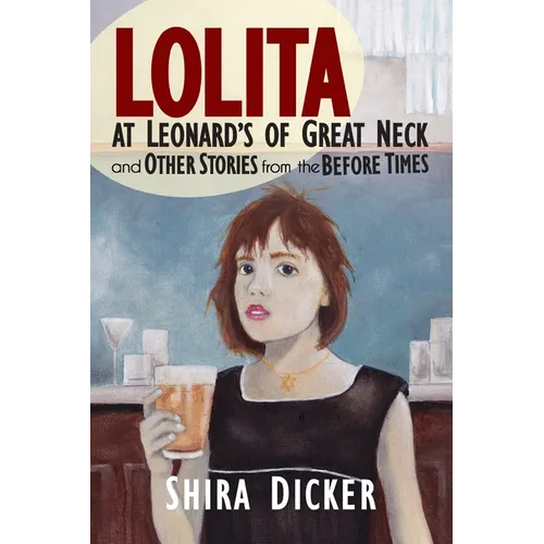 Lolita at Leonard's of Great Neck and Other Stories from the Before Times - Paperback