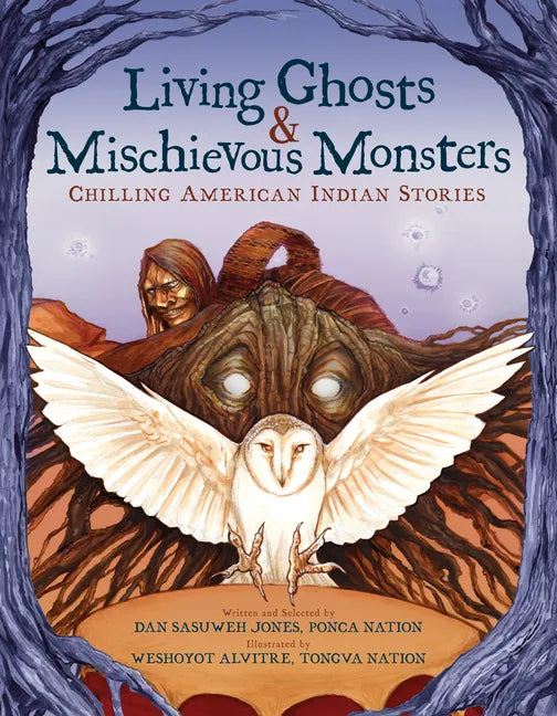 Living Ghosts and Mischievous Monsters: Chilling American Indian Stories - Paperback