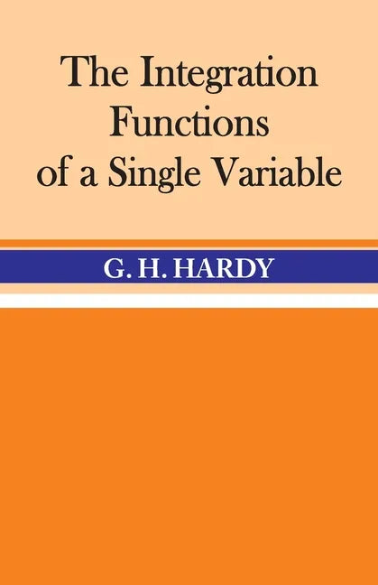 The Integration of Functions of a Single Variable - Paperback