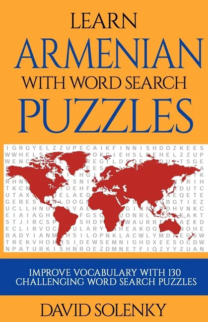Learn Armenian with Word Search Puzzles: Learn Armenian Language Vocabulary with Challenging Word Find Puzzles for All Ages - Paperback