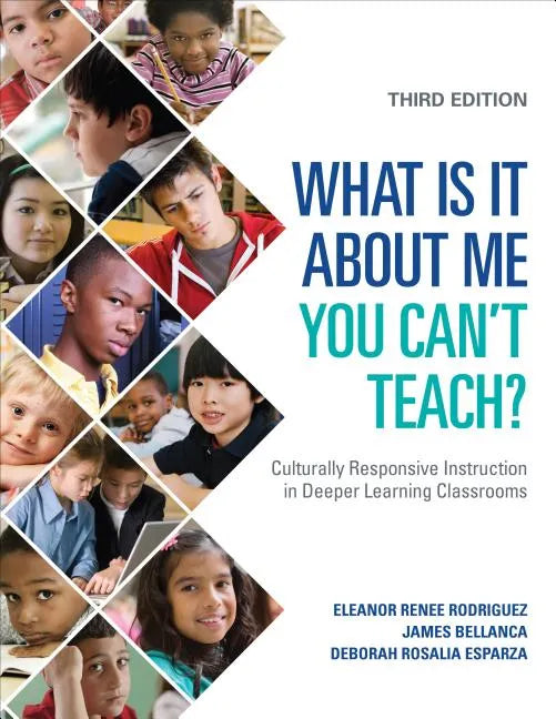 What Is It About Me You Can't Teach?: Culturally Responsive Instruction in Deeper Learning Classrooms - Paperback