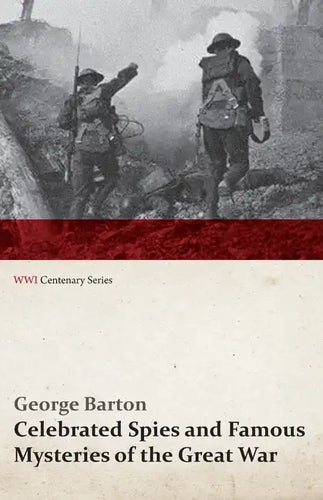 Celebrated Spies and Famous Mysteries of the Great War (WWI Centenary Series) - Paperback