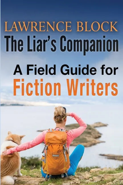The Liar's Companion: A Field Guide for Fiction Writers - Paperback