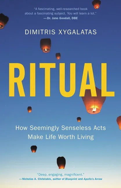 Ritual: How Seemingly Senseless Acts Make Life Worth Living - Hardcover