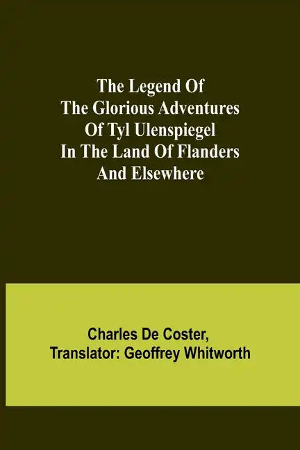 The Legend of the Glorious Adventures of Tyl Ulenspiegel in the land of Flanders and elsewhere - Paperback