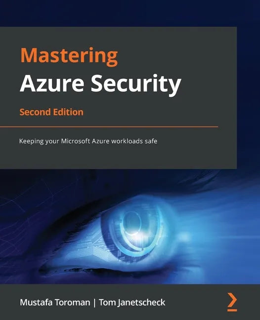 Mastering Azure Security - Second Edition: Keeping your Microsoft Azure workloads safe - Paperback