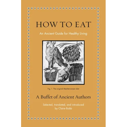 How to Eat: An Ancient Guide for Healthy Living - Hardcover