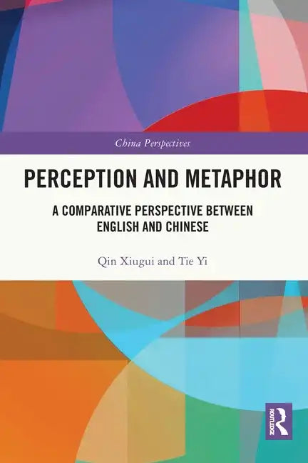 Perception and Metaphor: A Comparative Perspective Between English and Chinese - Paperback
