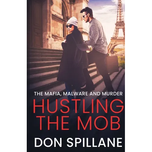 Hustling the Mob: The Mafia, Malware, and Murder - Paperback