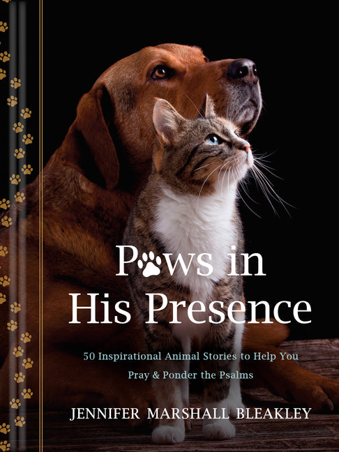 Paws in His Presence: 50 Inspirational Animal Stories to Help You Pray & Ponder the Psalms - Hardcover