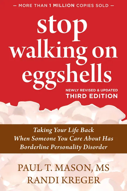 Stop Walking on Eggshells: Taking Your Life Back When Someone You Care about Has Borderline Personality Disorder - Paperback