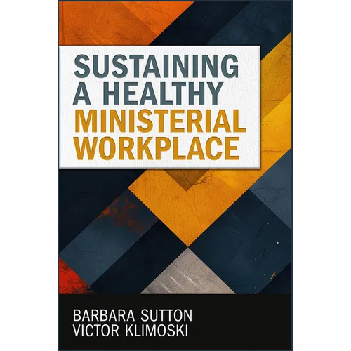 Sustaining a Healthy Ministerial Workplace - Paperback