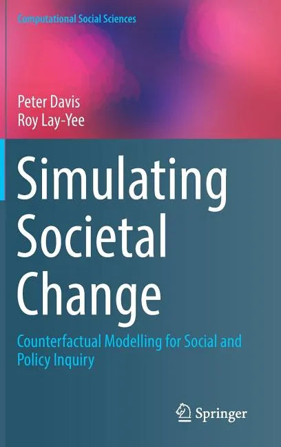 Simulating Societal Change: Counterfactual Modelling for Social and Policy Inquiry - Hardcover