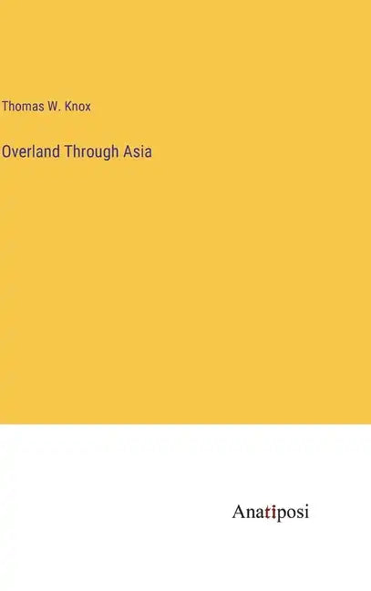 Overland Through Asia - Hardcover