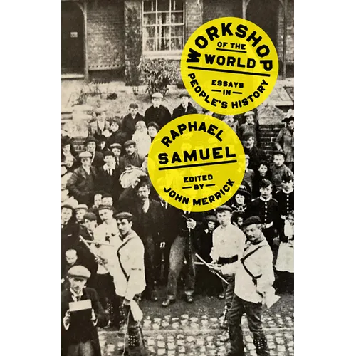 Workshop of the World: Essays in People's History - Paperback
