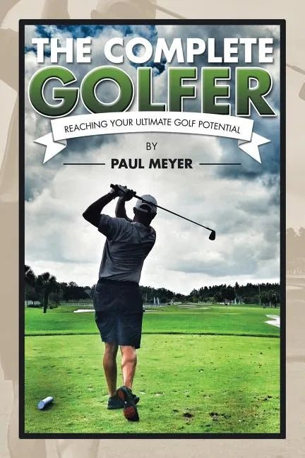 The Complete Golfer: Reaching Your Ultimate Golf Potential - Paperback