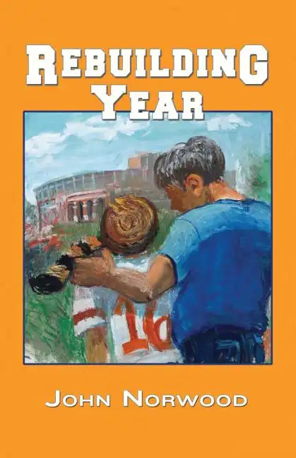 Rebuilding Year: A Boy, His Father, and the 1998 Tennessee Volunteers - Paperback